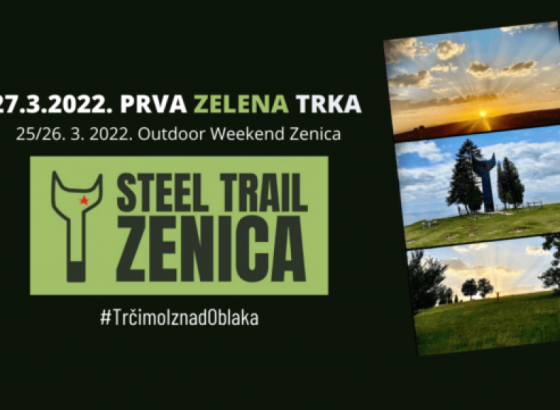 "Steel trail Zenica - Prva zelena trka u regionu" na Smetovima 26./27. marta