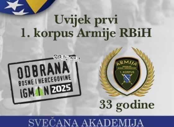 OBILJEŽAVANJE 33. GODIŠNJICE FORMIRANJA POD SLOGANOM: „Uvijek prvi – 1. korpus Armije RBiH“