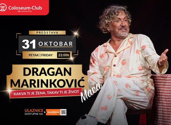 Dragan Marinković Maca po prvi put u Coloseum Clubu  sa hit predstavom „Kakva ti je žena, takav ti je život“