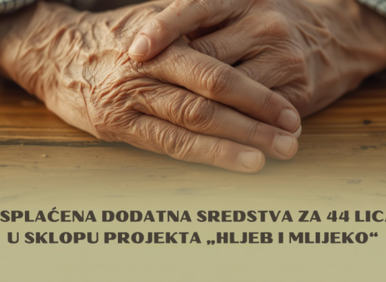 Projekt 'Hljeb i mlijeko' - Isplaćena dodatna sredstva za 44 osobe