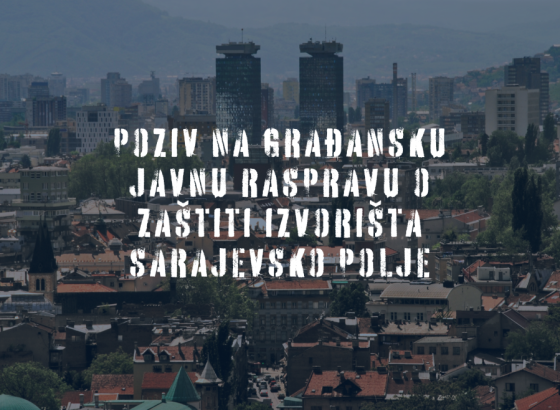 Poziv na građansku javnu raspravu o nacrtu privremene odluke o zaštiti izvorišta vode za piće „Sarajevsko polje“